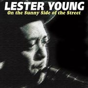 Lester Young - On the Sunny Side of the Street