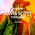 TRAVIS SCOTT ANTIDOTE TYPE BEAT DIE FOR