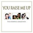 You Raise Me Up - The Essential Collection