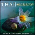 Thai Relajación. Música Tailandesa Relajante  