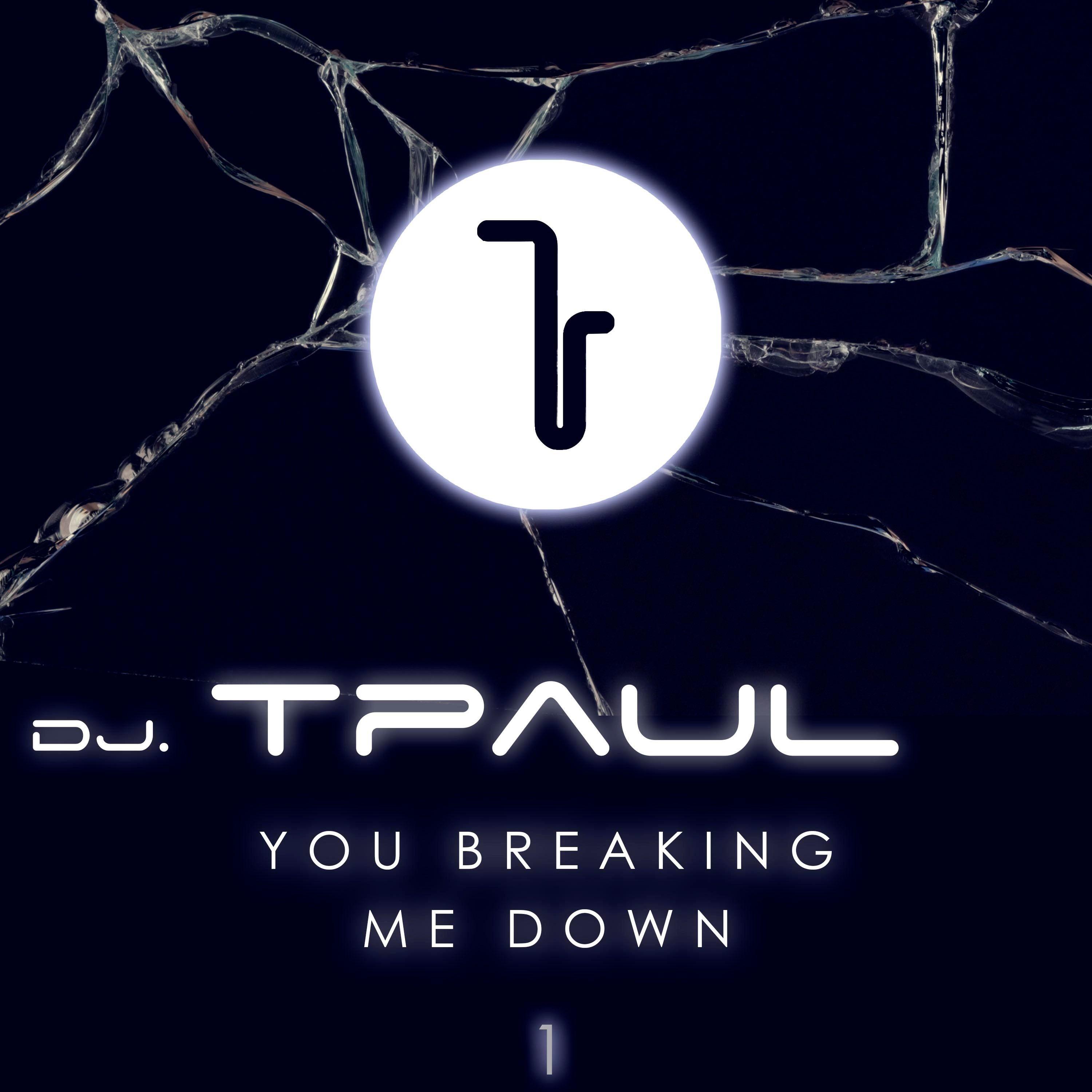 You Breaking Me Down (Original Edit)
