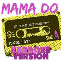 [苏荷英文原版伴奏] Mama Do (In the Style of Pixie Lo （原版伴奏）