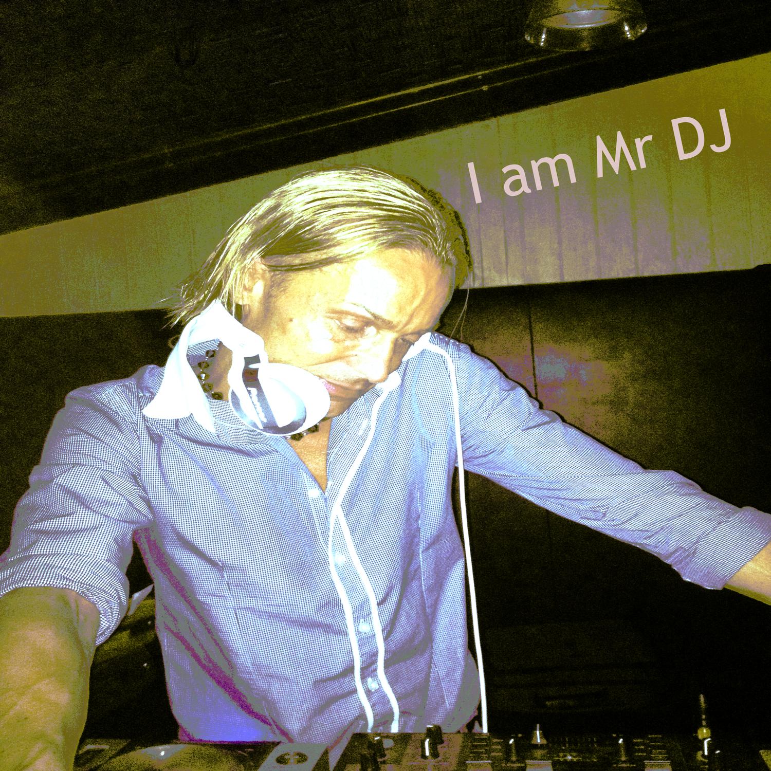 I Am Mr DJ