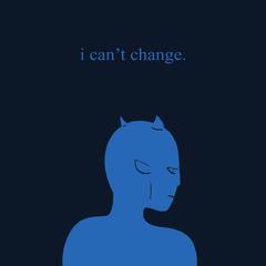 i can't change