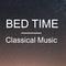 Bed Time Classical Music专辑