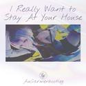 I Really Want to Stay At Your House（Aucar bootleg）