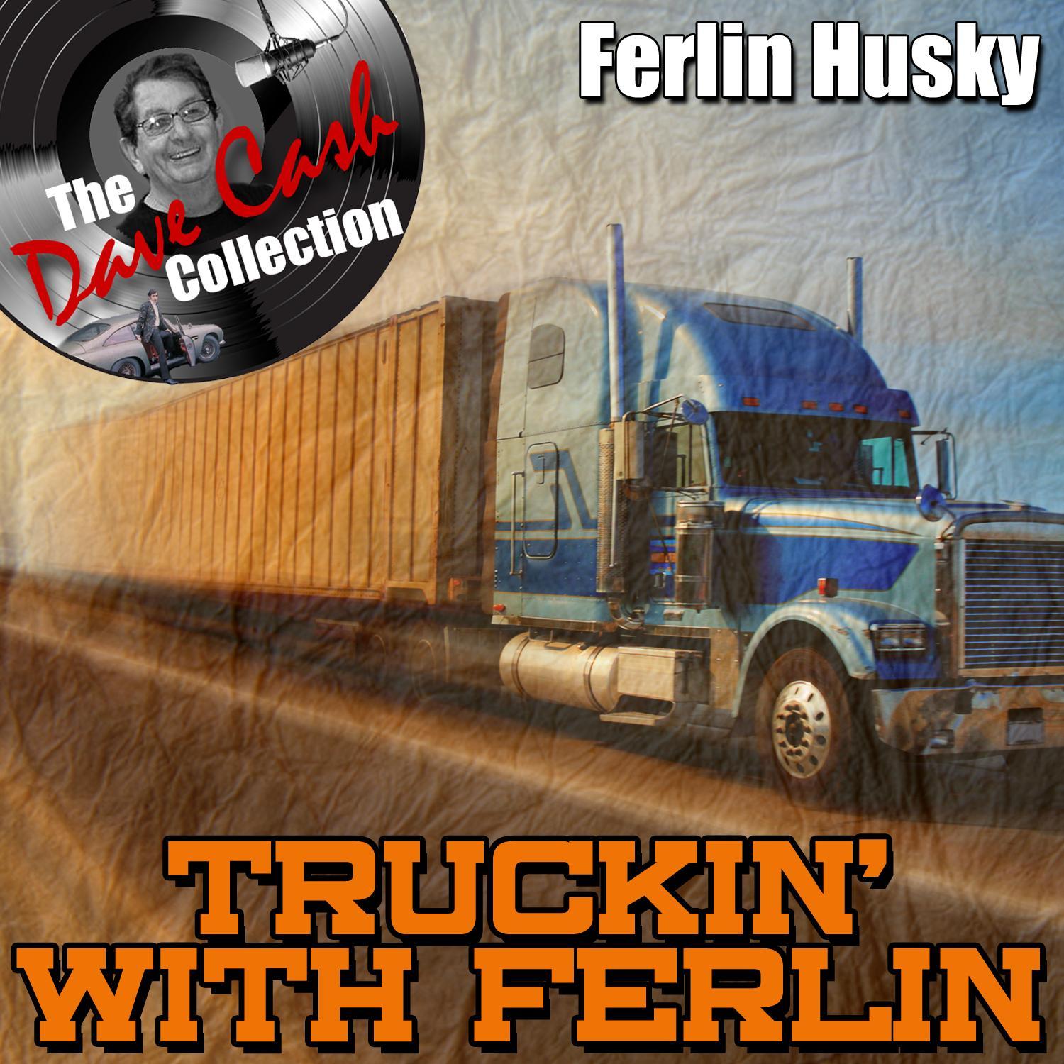 Truckin' With Ferlin - [The Dave Cash Collection]