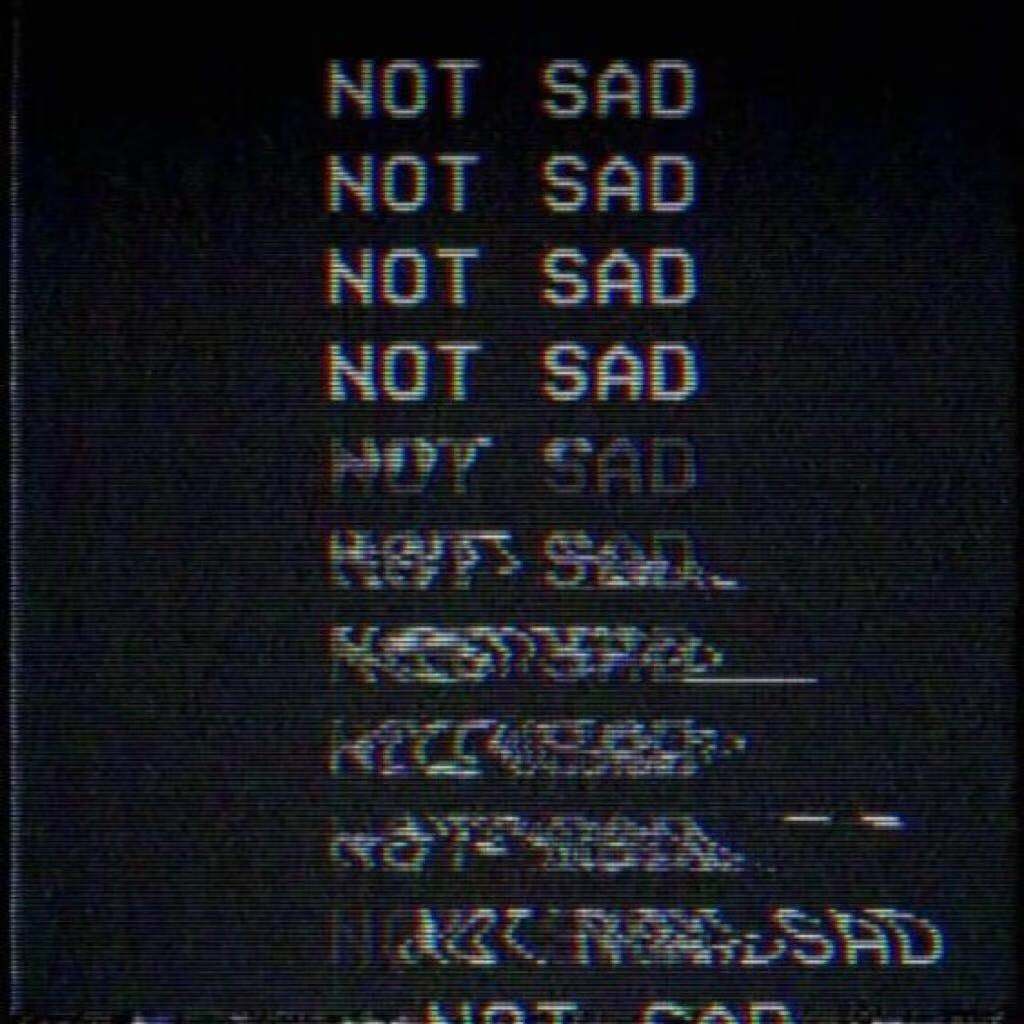 NOT SAD.