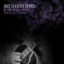 Jazz Classics Series: At the Opera House专辑
