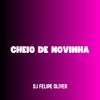 DJ FELIPE ÓLIVER - CHEIO DE NOVINHA