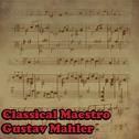 Classical Maestro: Gustav Mahler专辑