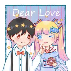 Dear Love（翻自 封茗囧菌）