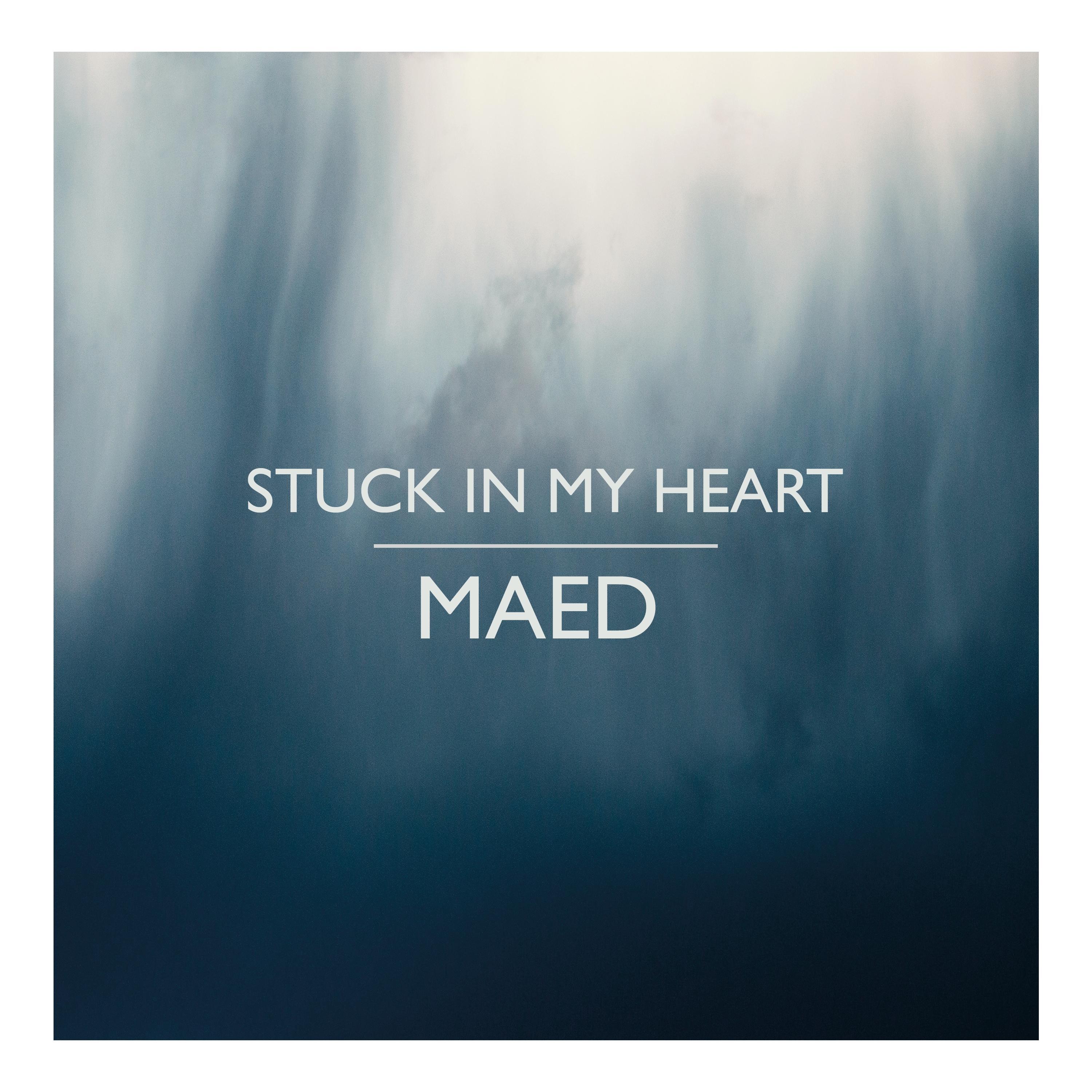 MAED - Stuck In My Heart (feat. Joe Bills)