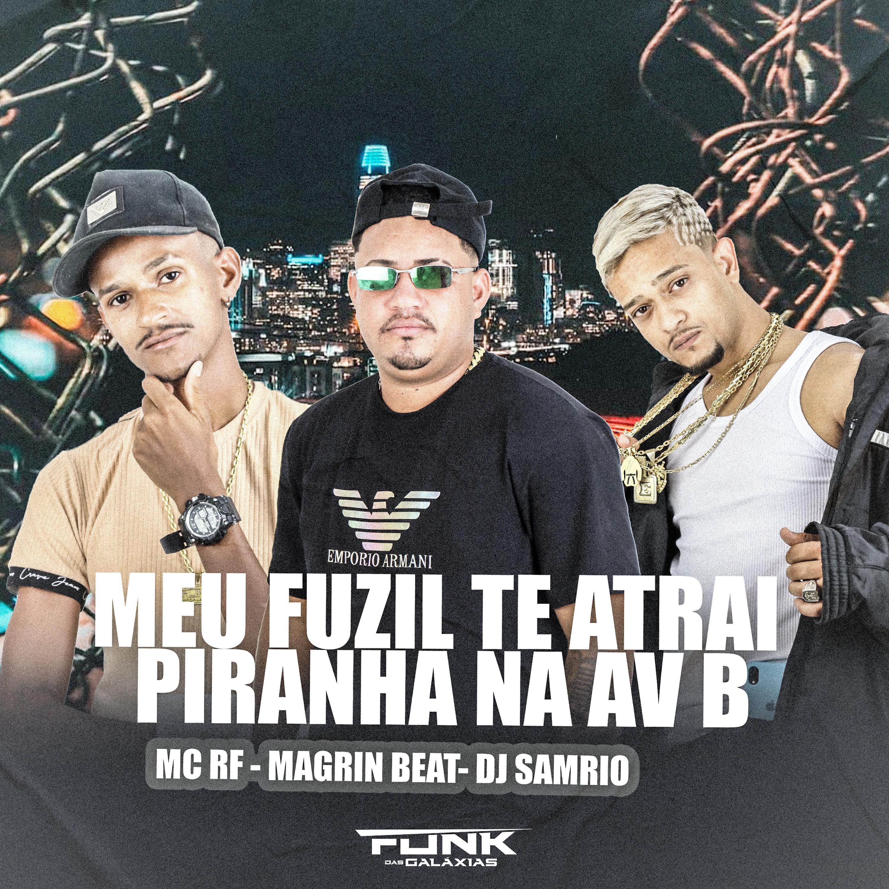 Mc Rf - Meu Fuzil Te Atrai Piranha na Av B