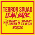 Lean Back (Tony Junior & Jimmy Clash Bootleg)