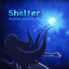 Shelter（Bla5ted bootleg）