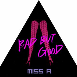 Bad But "miss A" good girl