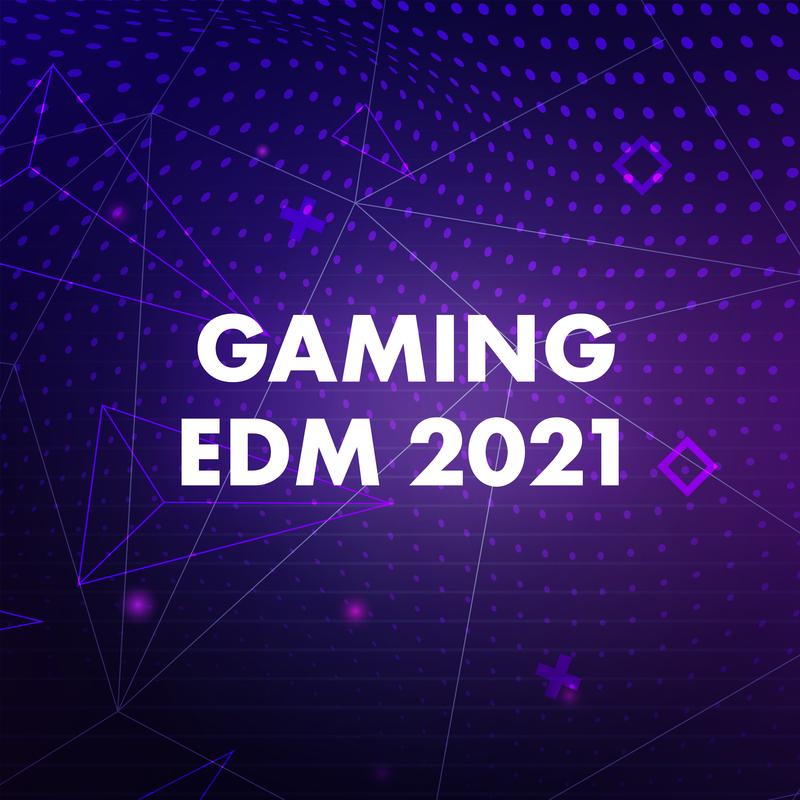 Gaming EDM 2021