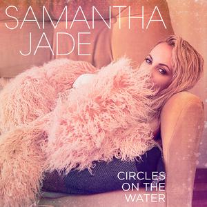 Samantha Jade - Circles on the Water (Pre-V) 带和声伴奏 （升1半音）