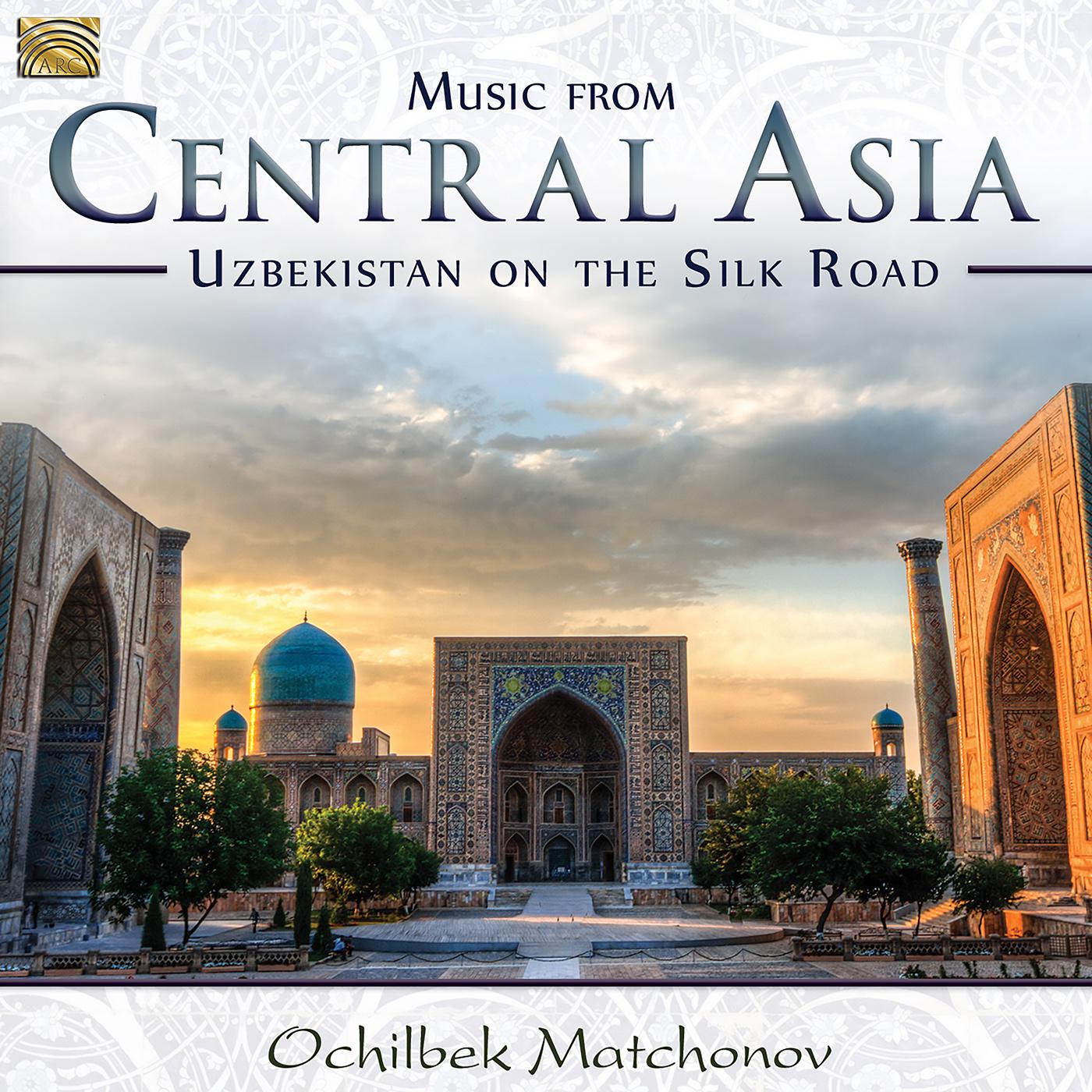 UZBEKISTAN Ochilbek Matchonov: Music from Central Asia - Uzbekistan on the Silk Road
