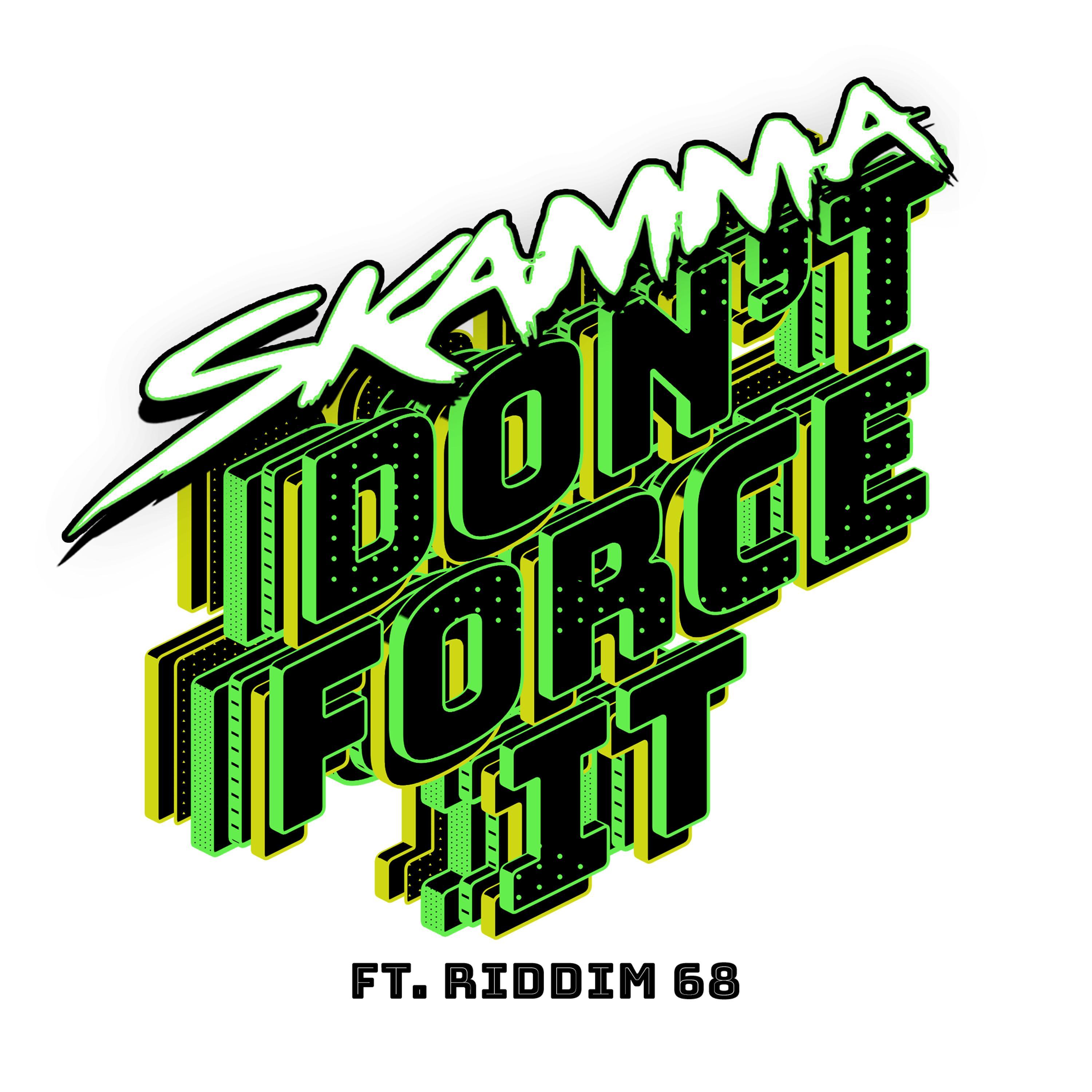 Don't Force It (feat. Riddim 68)