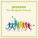 GReeeeN to All Sports Lovers