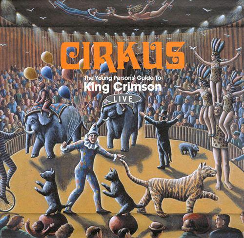 Cirkus: The Young Person's Guide to King Crimson - Live专辑