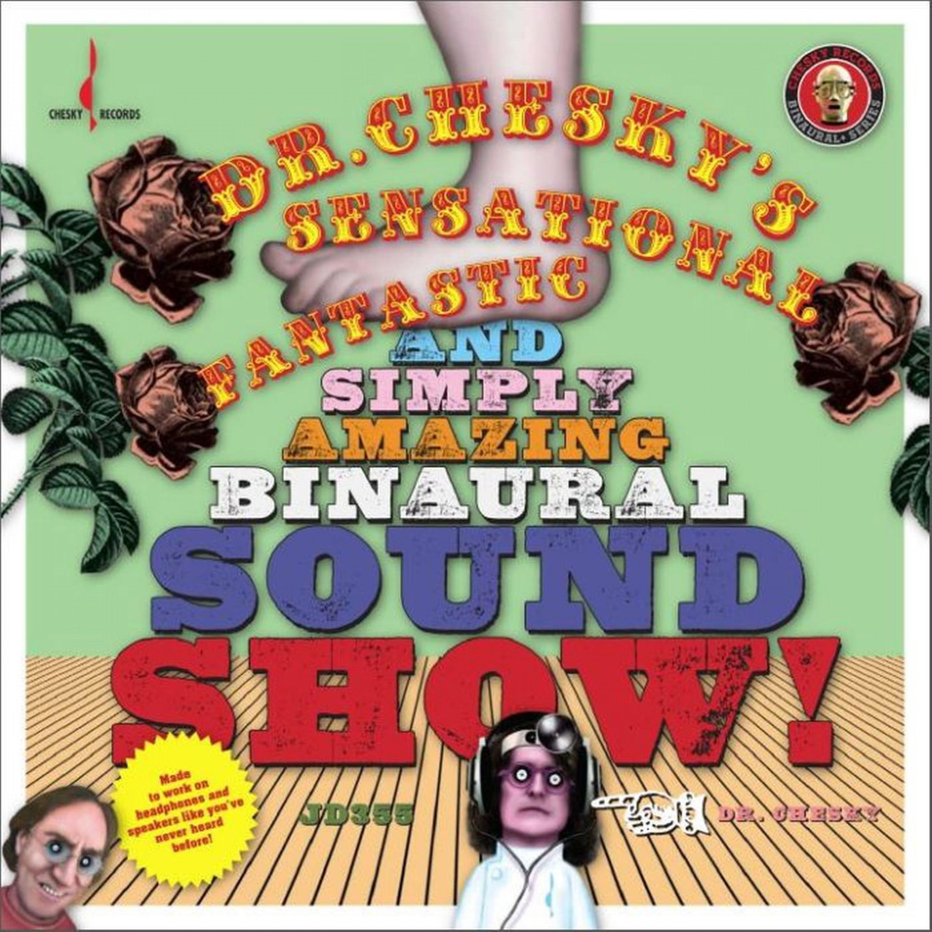Dr. Chesky's Sensational, Fantastic, and Simply Amazing Binaural Sound Show