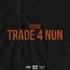 Feddi - Trade 4 Nun