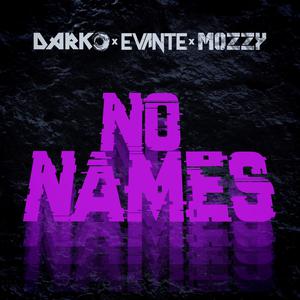 Darko x Evante & Mozzy - No Names (Instrumental) 无和声伴奏 （升2半音）
