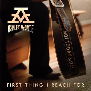 First Thing I Reach For - Ashley McBryde (Karaoke Version) 带和声伴奏 （升6半音）