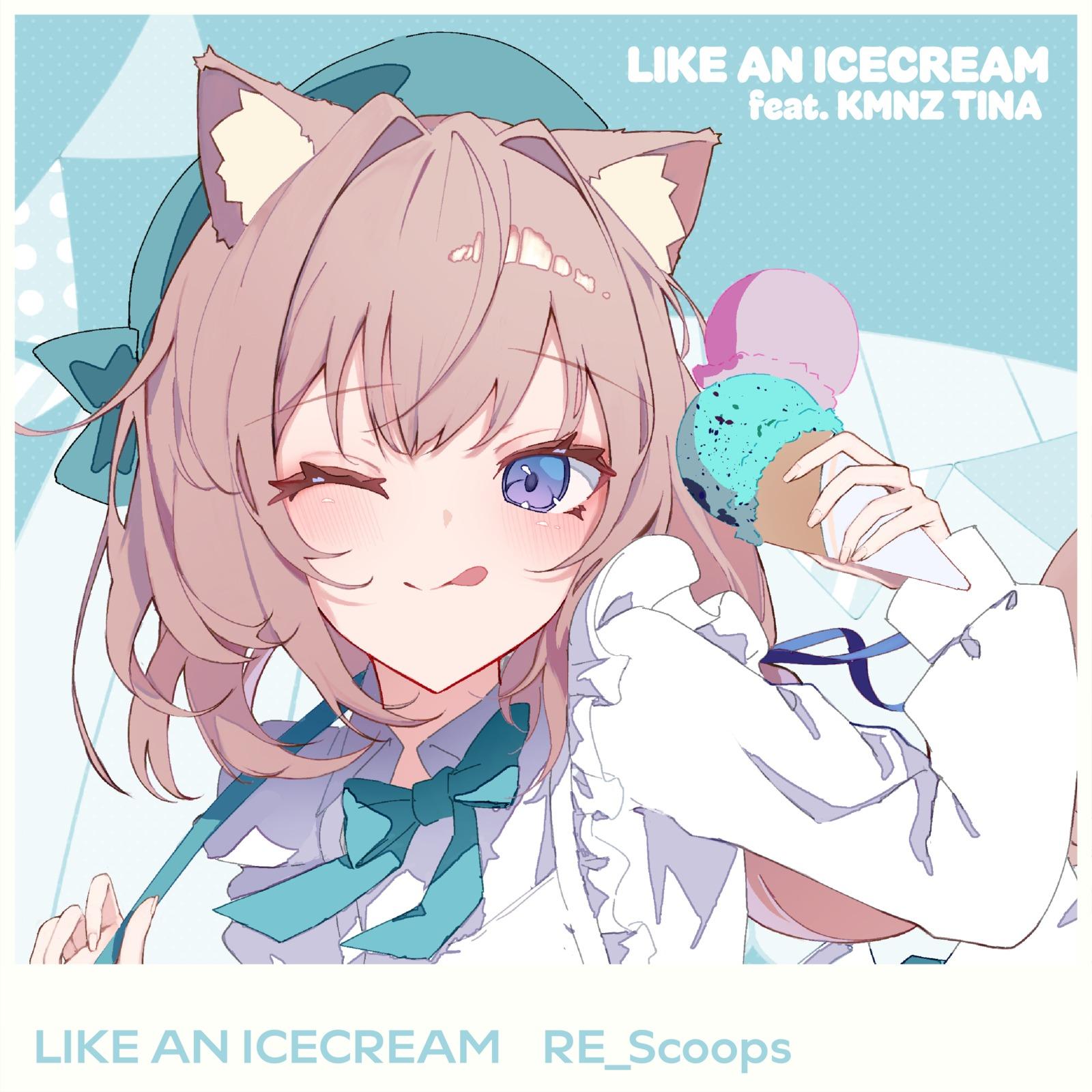 LIKE AN ICECREAM (RE_Scoops)