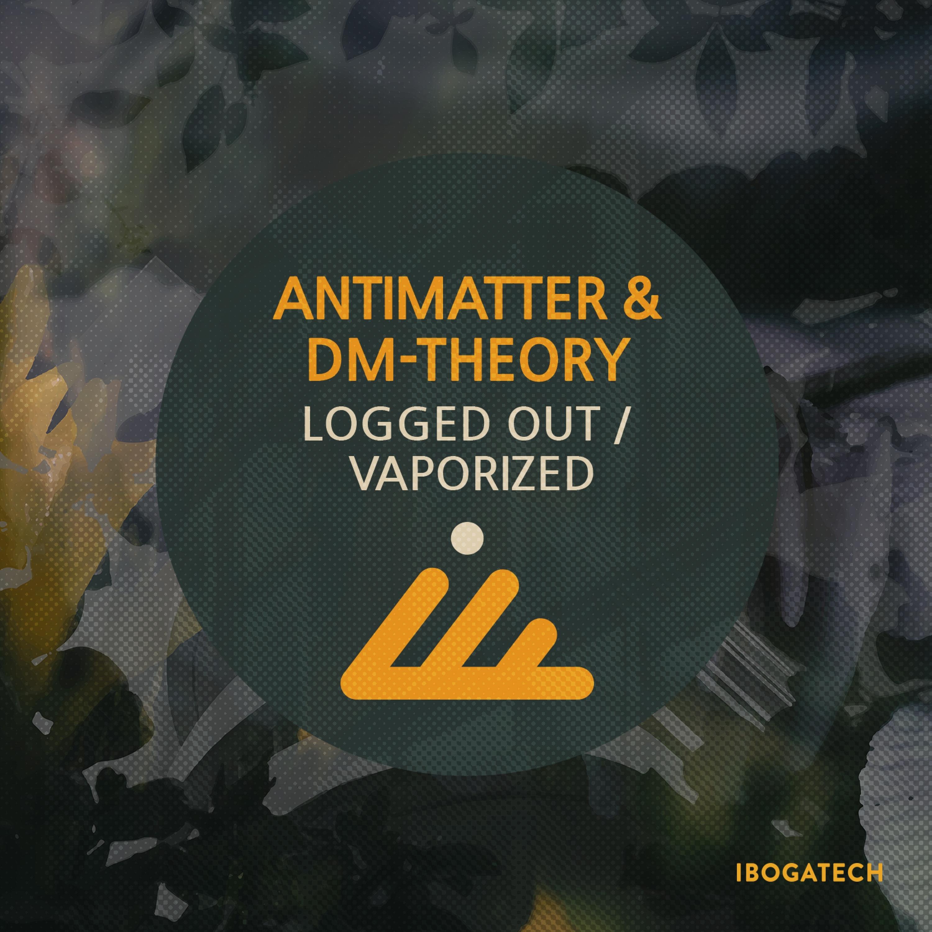 Logged out / Vaporized (IBOGATECH000000)