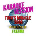 Toca's Miracle 2008 (In the Style of Fragma) [Karaoke Version] - Single专辑