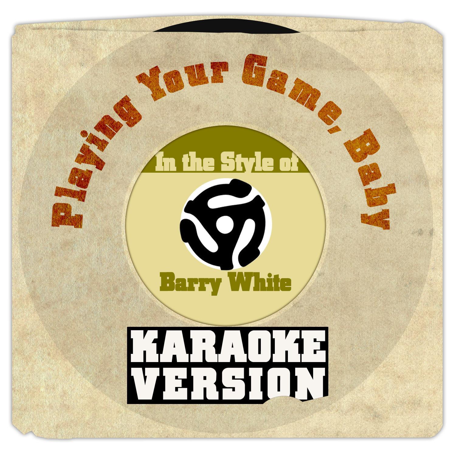 Playing Your Game, Baby (In the Style of Barry White) [Karaoke Version] - Single专辑