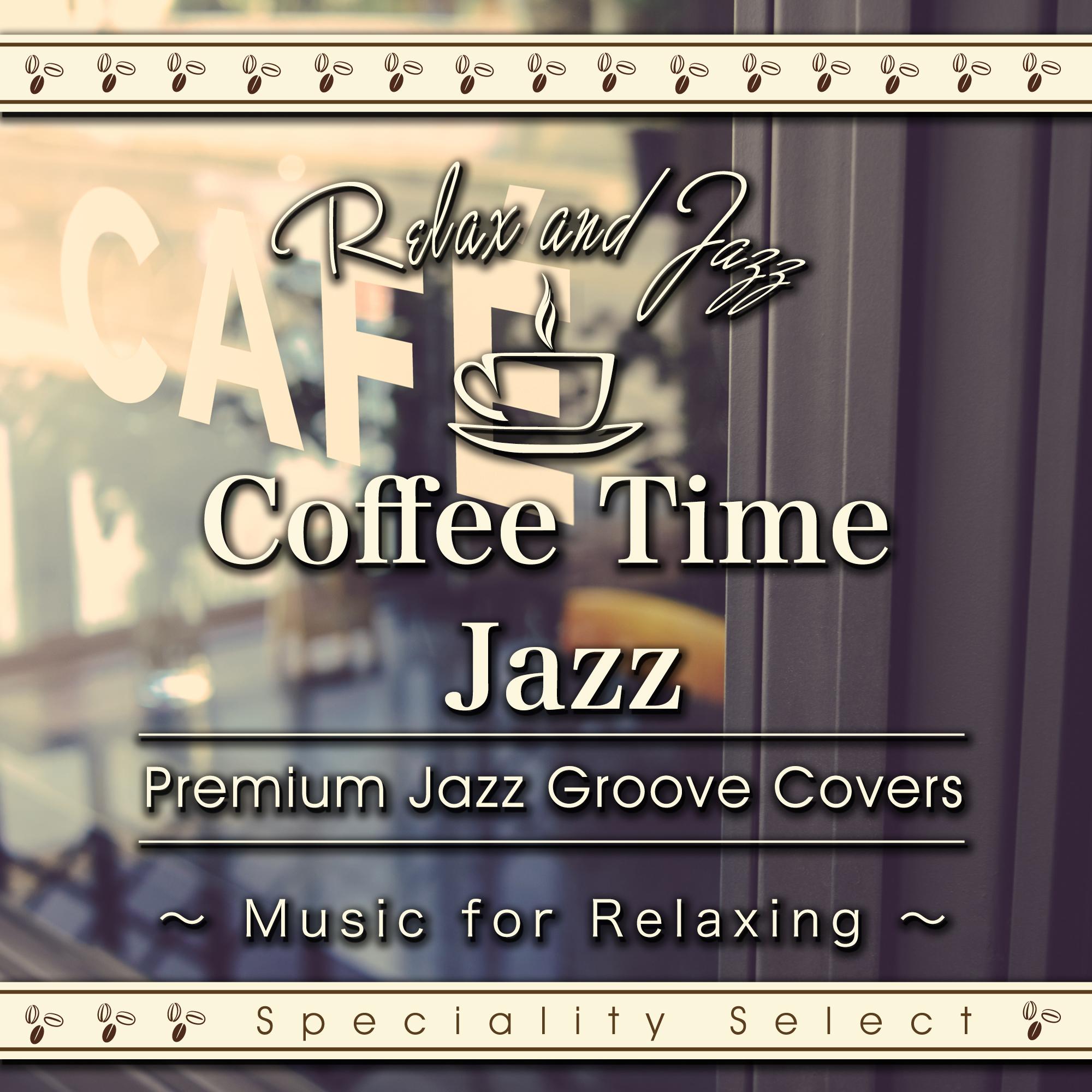 Coffee Table Jazz: Premium Jazz Groove Best (Music for Relaxing Speciality Select)