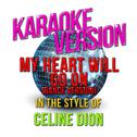 My Heart Will Go On (Dance Version) [In the Style of Celine Dion] [Karaoke Version] - Single专辑