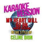 My Heart Will Go On (Dance Version) [In the Style of Celine Dion] [Karaoke Version] - Single专辑