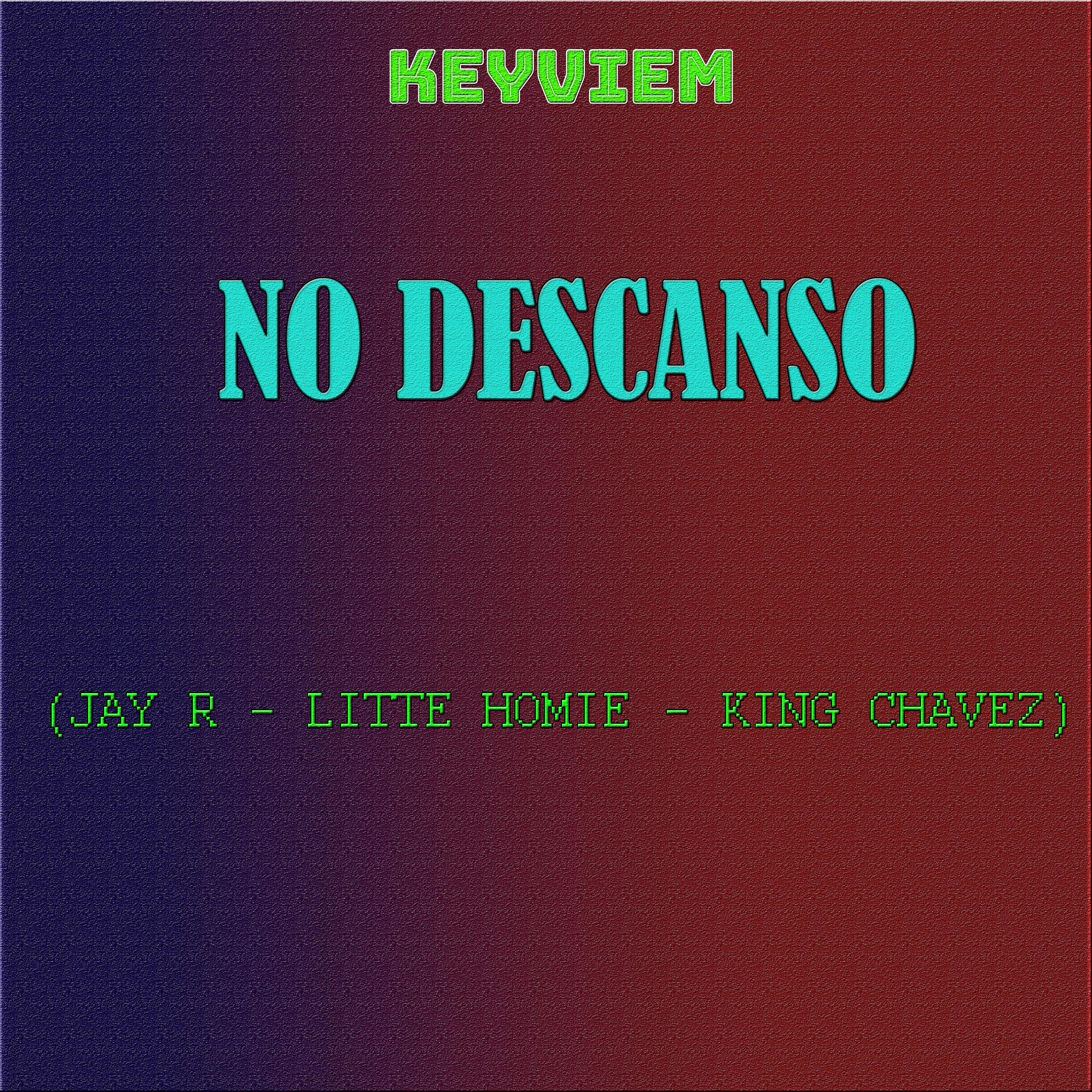 No Descanso (feat. KING CHAVEZ, JAY R & LITTLE HOMIE)