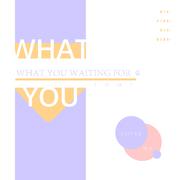 What You Waiting For(翻自 SOMI)（翻自 SOMI）