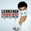 SjennieMan - Tell Em Why U Lie About That (feat. Swizzy)