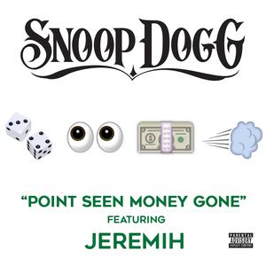 Jeremih、Snoop Dogg - Point Seen Money Gone （升5半音）