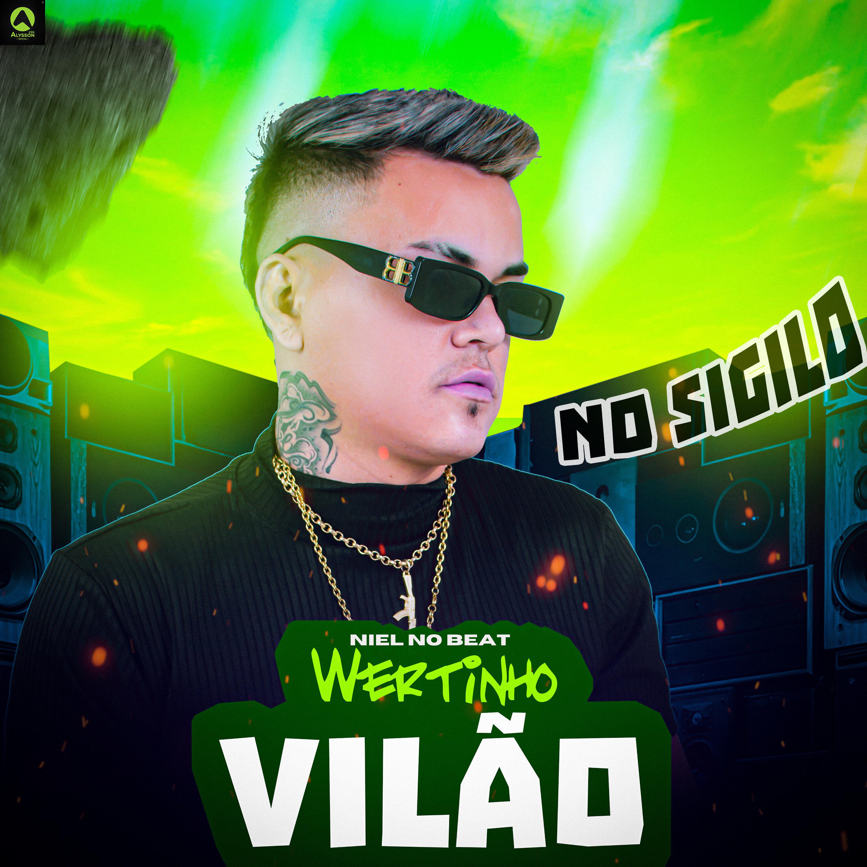 Wertinho Vilão - No Sigilo