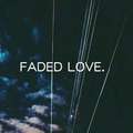 FADED LOVE