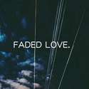 FADED LOVE