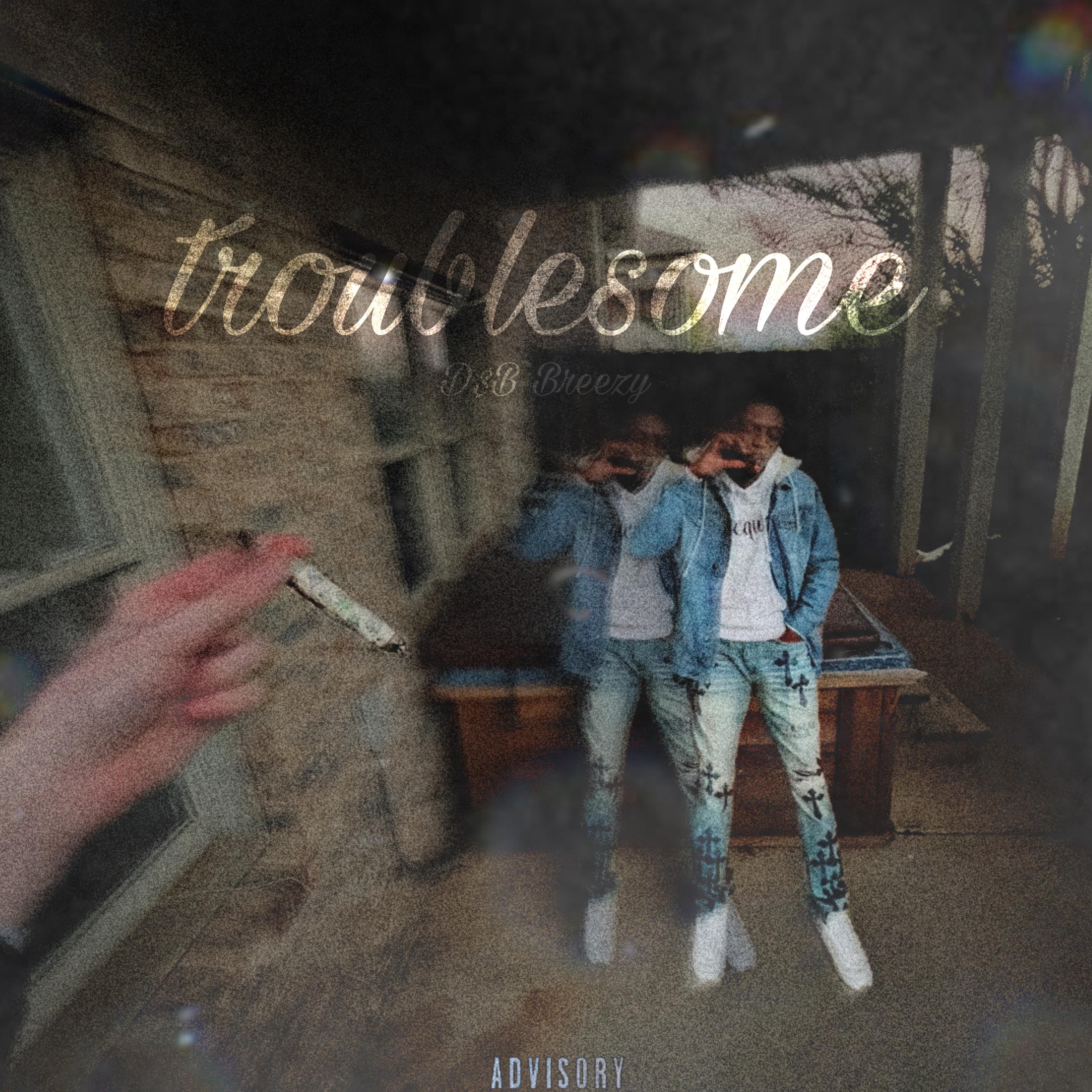 Troublesome