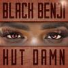 Black Benji - Hut Damn