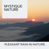 Mystique Nature - Pleasant Rain in Nature