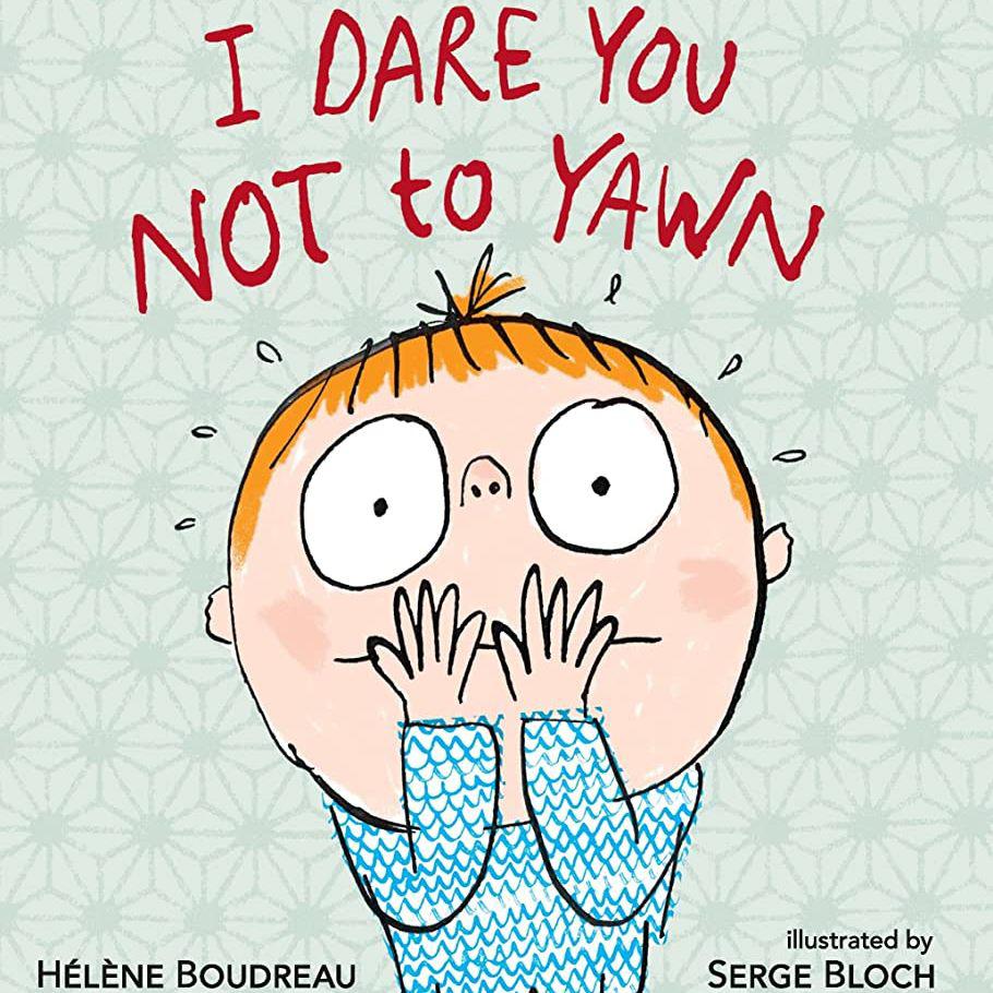 I Dare You Not to Yawn我赌你不敢不打哈欠（Helene Boudreau绘本）
