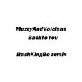 MuzzyAndVoicians-BackToYou（RashKingBo remix)